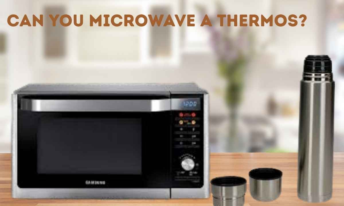 can you microwave a thermos?